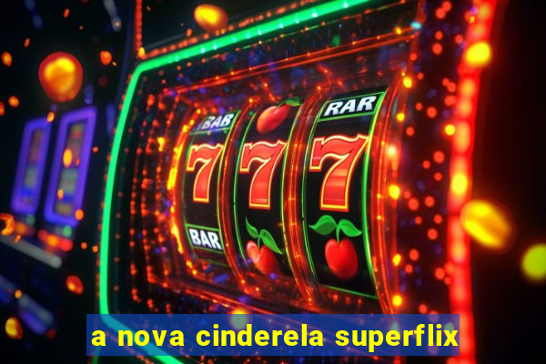 a nova cinderela superflix